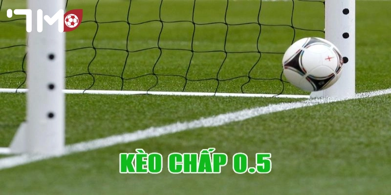 kèo chấp 0.5 Bí kíp bắt kèo chấp 0.5 dễ thắng