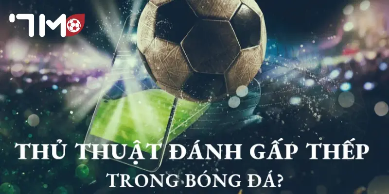 Gấp Thếp Bóng Đá Cách thực hiện gấp thếp bóng đá an toàn