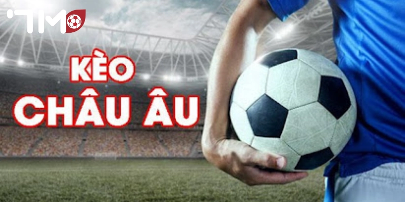 kèo châu Âu Chiến thuật cược kèo Châu Âu siêu hiệu quả