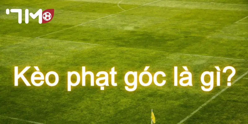 Kèo Phạt Góc Tại sao kèo phạt góc là lựa chọn hấp dẫn